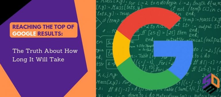 Reaching The Top Of Google Results: The Truth About How Long It Will Take